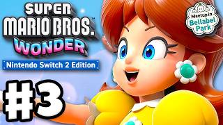 Super Mario Bros. Wonder: Nintendo Switch 2 Edition + Meetup in Bellabel Park - Gameplay Part 3