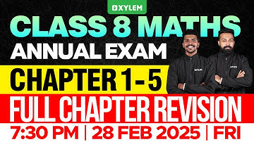 Class 8 Annual Exam | Maths | Chapter 1-5 : Full Chapter Revision | Xylem Class 8