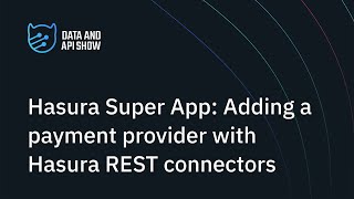 Hasura Super App: Adding a payment provider with Hasura REST connectors screenshot 2