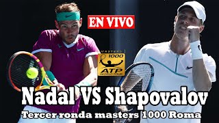 ?NADAL VS SHAPOVALOV  EN VIVO MASTERS 1000 ROMA ?