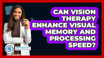 Can Vision Therapy Enhance Visual Memory And Processing Speed? - Optometry Knowledge Base
