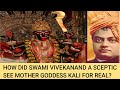 How did Swami Vivekananda A Sceptic See Mother Goddess  Kali for Real?