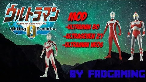 Ultraman fighting evolution 0 mod ultraman neos,ultraseven21 dll By FadGaming