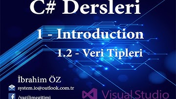 C# Dersleri 1 - Introduction 1.2 - Veri Tipleri (Değişkenler)
