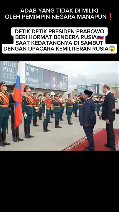 DI SAMBUT TENTARA RUSIA PRABOWO BERI HORMAT BENDERA RUSIA👍 #presidenprabowo #rusia #indonesia