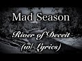 Mad Season - River of Deceit (w/ Lyrics)