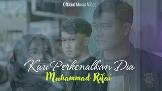 Muhammad Rifai - Kau Perkenalkan Dia (Official Music Video)