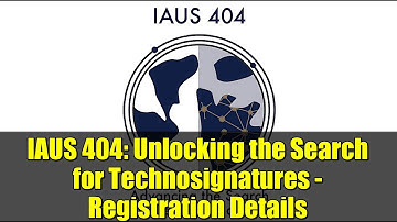 IAUS 404: Unlocking the Search for Technosignatures - Registration Details