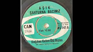 Aşık Şah Turna Bacımız - Dağdan Gelen Ölü Bizim 45 Lik Orjinal Plak Kayıt