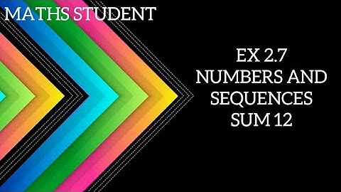 Tenth maths Ex 2.7 Numbers and Sequences sum 12