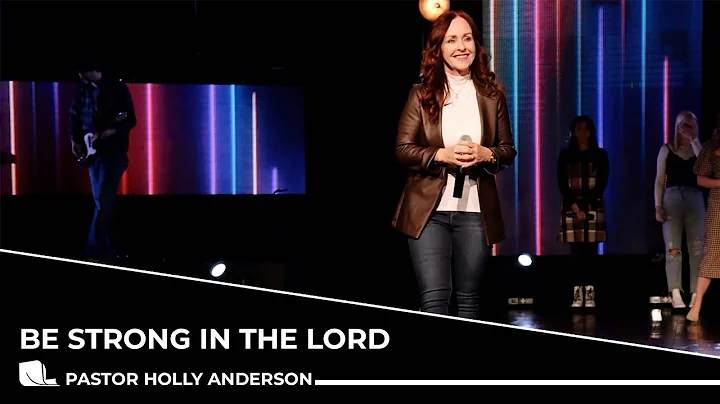 Be Strong With The Lord with Pastor Holly Anderson