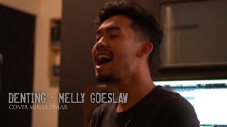 Denting - Melly Goeslaw || Mikail Omar Cover