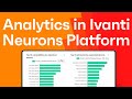 What's New with Ivanti Neurons 2024.4 - Analytics in Ivanti Neurons Platform