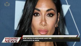 Wow! Nicole Scherzinger zeigt ihr  Dekolleté im Bikini