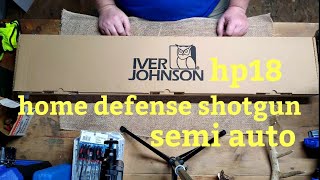 Iver Johnson hp18 semi-auto 12 gauge home defense shotgun. unboxing and first look.