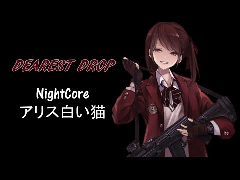 NightCore - DEAREST DROP