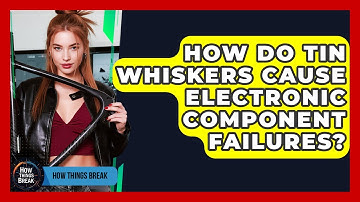 How Do Tin Whiskers Cause Electronic Component Failures? - How Things Break