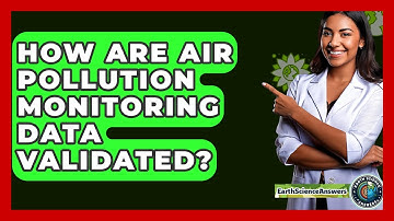 How Are Air Pollution Monitoring Data Validated? - Earth Science Answers