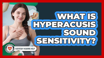 What Is Hyperacusis Sound Sensitivity? - Everyday Hearing Help