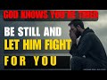 Be Still And Let God FIGHT Your Battles For You (Christian Motivation)