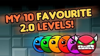 Geometry Dash  |  My 10 Favourite 2.0 Levels!