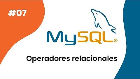 #07 Curso MYSQL Operadores Relacionales