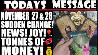 TODAYS MESSAGE FOR ALL NOVEMBER 27 & 28 2023 ALL MUST👀🎈⭐💞⭐SUDDEN CHANGE🎈⭐NEWS🎈⭐TONNES OF MONEY🎈💰