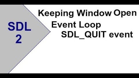 Keeping an SDL2 Window Open, Event Loop and Closing [Ep2]