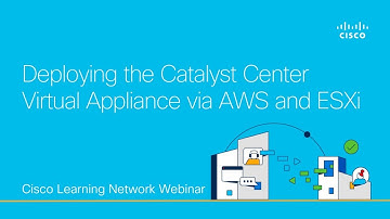 Deploying the Catalyst Center Virtual Appliance via AWS and ESXi