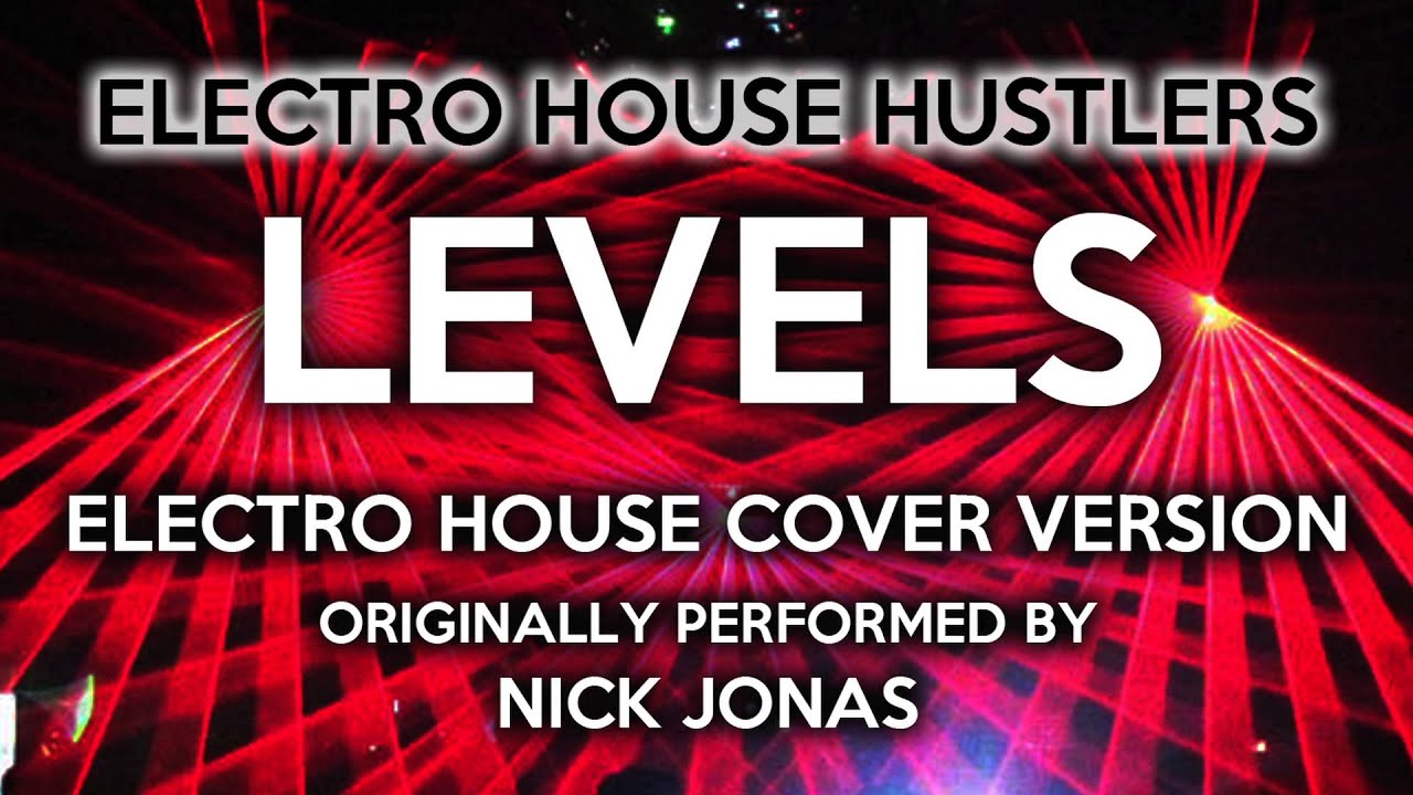 Levels (Electro House Hustlers EDM Remix) [Cover Tribute to Nick Jonas