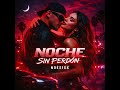 NOCHE SIN PERDÓN. Cette nuit n’a pas de règles. Juste le feu.