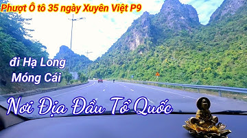 Phượt Ô tô  35 ngày P9.  đi TP Hạ Long, Móng Cái, địa đầu Tổ Quốc 