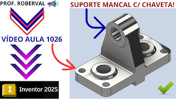 Aula 1026 - Modelamento do Suporte Mancal com Chaveta no Autodesk Inventor 2025