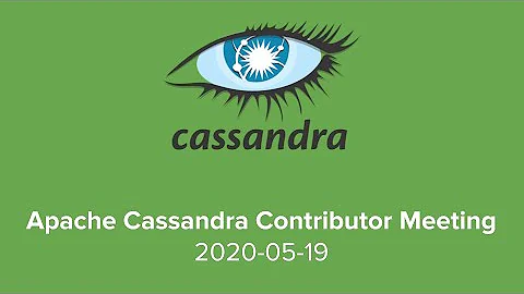 2020-05-19 Apache Cassandra Contributor Meeting