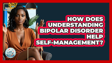 How Does Understanding Bipolar Disorder Help Self-management? - CBT Toolkit