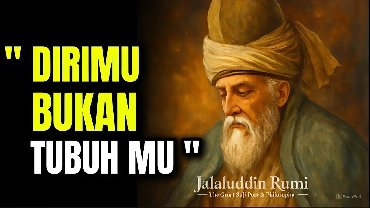 💥JALALUDIN RUMI | DIRIMU BUKANLAH TUBUHMU ‼️ SEBUAH PERENUNGAN BERSAMA RUMI 