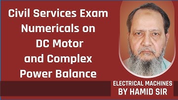 Civil Services Exam Numericals on DC Motor and Complex Power Balance By Hamid Sir