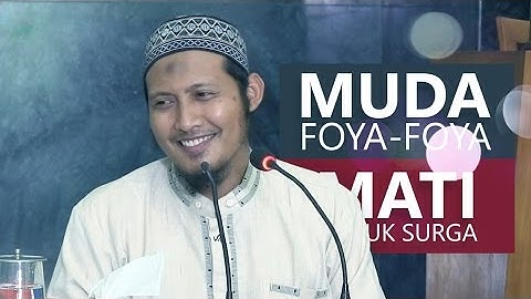 Kajian Islam: Muda Foya Foya Mati Masuk Surga - Ustadz Zaid Susanto, Lc