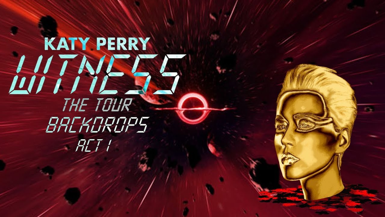 Katy Perry - Witness:The Tour (Backdrops) ACT 1