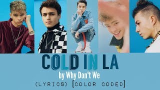 Cold In LA - Why Don't We (LYRICS) [Color Coded]