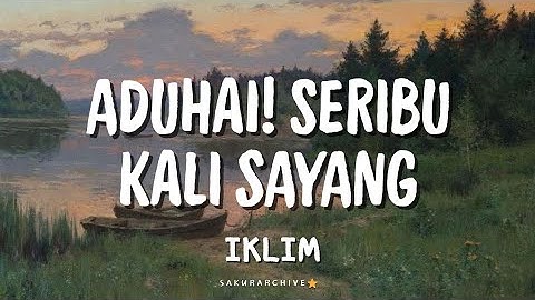 IKLIM – ADUHAI! SERIBU KALI SAYANG [Lyrics]