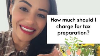 How much should I charge for tax preparation?