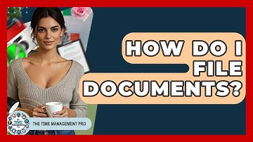 How Do I File Documents? - The Time Management Pro