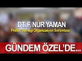 DT. F. NUR YAMAN GÜNDEM ÖZEL&#39;DE SORULARI YANITLIYOR... | GÜNDEM ÖZEL