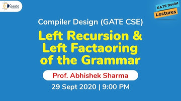 Compiler Design (GATE CSE) - Left Recursion and Left Factoring of the Grammar - 29 Sep, 9 PM