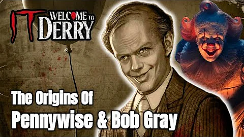 IT Welcome To Derry || The Origins Of Pennywise & Bob Gray