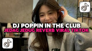 Download Lagu DJ POPPIN IN THE CLUB || DJ VIRAL TIKTOK TERBARU 2025 MP3