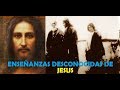 ENSEÑANZAS DESCONOCIDAS DE JESUS