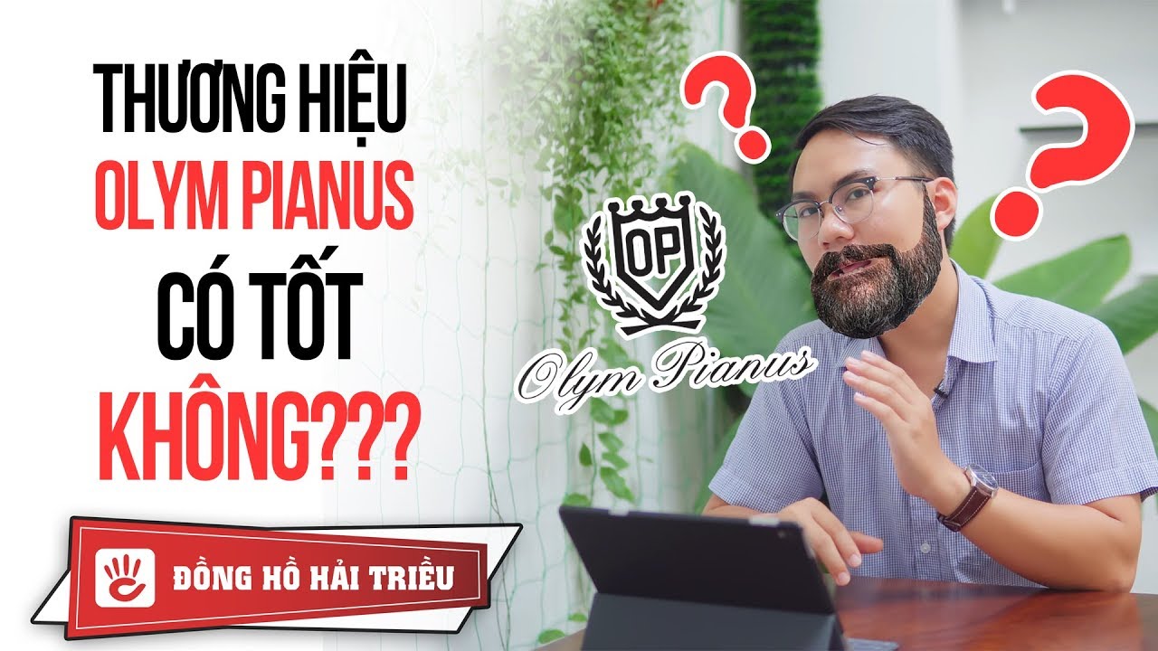 Hỏi Hải Số 11: Đồng Hồ Olym Pianus Xuất Xứ Từ Nước Nào? Xài Có Bền Không?