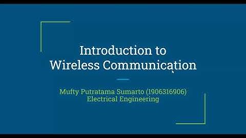 Mufty Putratama Sumarto | Topic 4: Introduction to Wireless Communications